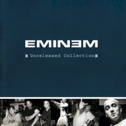 Unreleased Collection – Eminem