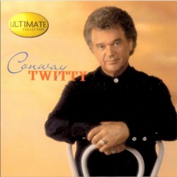 Ultimate Collection by Conway Twitty