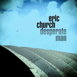 Desperate Man – Eric Church
