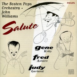 The Boston Pops Orchestra & John Williams Salute Gene Kelly, Fred Astaire & Judy Garland – John Williams