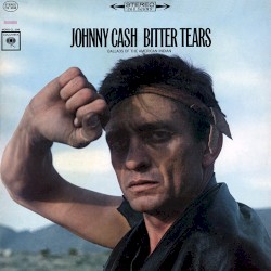 Bitter Tears: Ballads of the American Indian by Johnny Cash