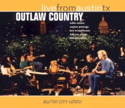 Live From Austin TX: Outlaw Country by Willie Nelson