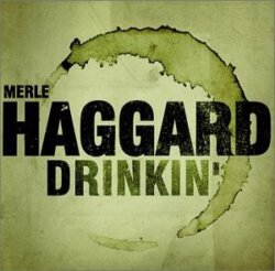 Drinkin’ by Merle Haggard