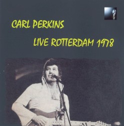 1978: Rotterdam, Netherlands by Carl Perkins