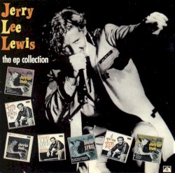 The EP Collection by Jerry Lee Lewis