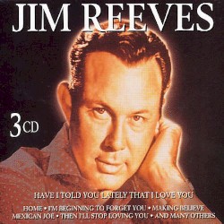 Have I Told You Lately That I Love You by Jim Reeves