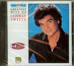 20 All Time Greatest Hits by Conway Twitty