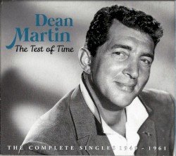 The Test of Time: The Complete Singles 1949 – 1961 – Dean Martin