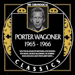 The Chronogical Classics: Porter Wagoner 1965-1966 by Porter Wagoner