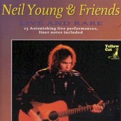 Live and Rare – Neil Young