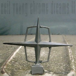 Chrome Dreams II – Neil Young