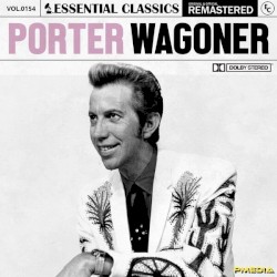 Essential Classics, Vol. 154: Porter Wagoner by Porter Wagoner