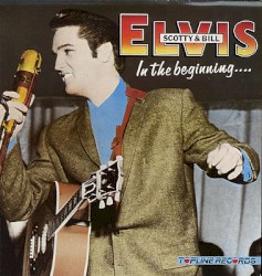 Elvis, Scotty and Bill: In the Beginning by Elvis Presley
