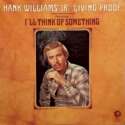 Living Proof by Hank Williams, Jr.