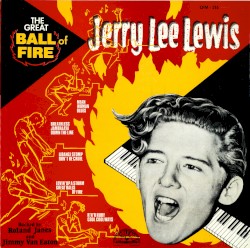 The Great Ball of Fire by Jerry Lee Lewis