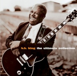 The Ultimate Collection – B.B. King