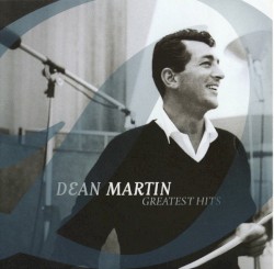 Greatest Hits – Dean Martin