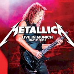 2015-05-31: Rockavaria at Olympiapark Munchen, Munich, DEU – Metallica