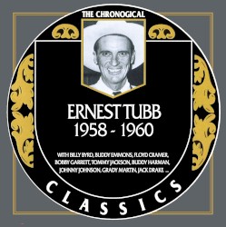 The Chronogical Classics: Ernest Tubb 1958-1960 – Ernest Tubb