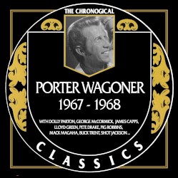 The Chronogical Classics: Porter Wagoner 1967-1968 by Porter Wagoner