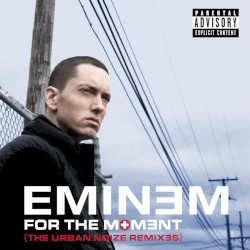 For The Moment (The Urban Noize Remixes) – Eminem