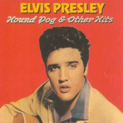 Hound Dog & Other Hits by Elvis Presley