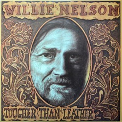 Tougher Than Leather by Willie Nelson