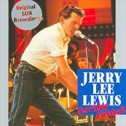 Ferriday Fireball (Original Sun Recordings) by Jerry Lee Lewis