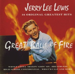 Great Balls of Fire by Jerry Lee Lewis