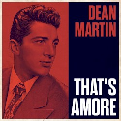 That's Amore – Dean Martin