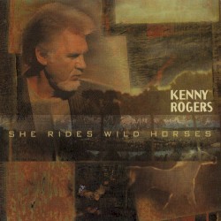 She Rides Wild Horses – Kenny Rogers