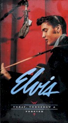 Today, Tomorrow & Forever by Elvis Presley