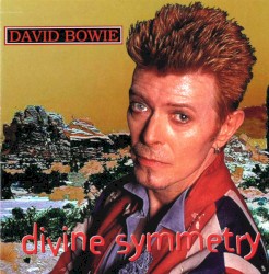 Divine Symmetry – David Bowie