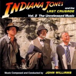Indiana Jones And The Last Crusade - Vol. 2 The Unreleased Music – John Williams