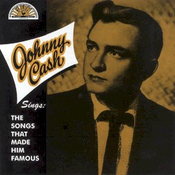 Sings the Songs That Made Him Famous by Johnny Cash