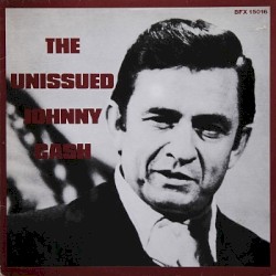 The Unissued Johnny Cash by Johnny Cash