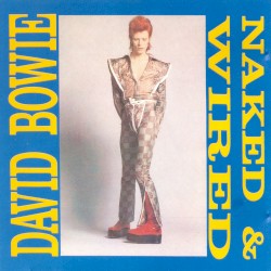 Naked & Wired – David Bowie