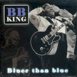 Bluer Than Blue – B.B. King