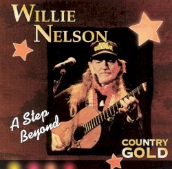 Country Gold: A Step Beyond by Willie Nelson
