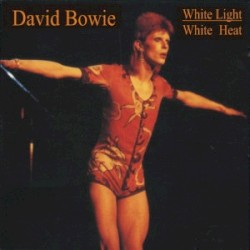White Light/White Heat – David Bowie