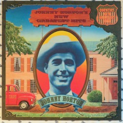 Johnny Horton’s New Greatest Hits by Johnny Horton