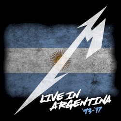 Live in Argentina ’93–’17 – Metallica