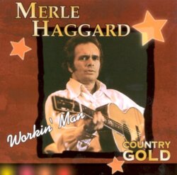Country Gold: Workin’ Man by Merle Haggard