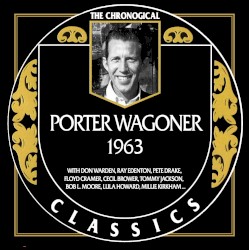 The Chronogical Classics: Porter Wagoner 1963 by Porter Wagoner