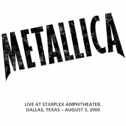 Live at Starplex Amphitheater, Dallas, Texas August 3, 2000 – Metallica