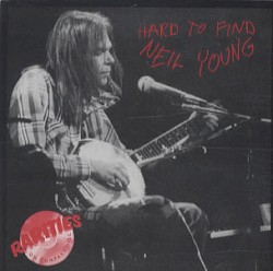 Hard to Find: Rarities on Compact Disc, Volume 17 – Neil Young