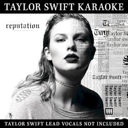 Taylor Swift Karaoke: reputation – Taylor Swift