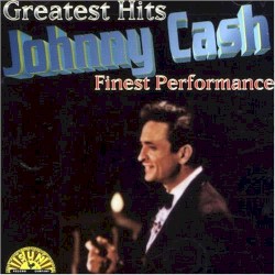 Greatest Hits: Finest Performances by Johnny Cash