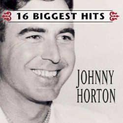 16 Biggest Hits by Johnny Horton