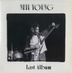 Last Album – Neil Young